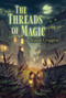 The Threads of Magic by Alison Croggon, 9781536207194