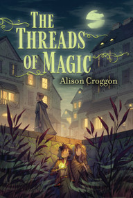 The Threads of Magic by Alison Croggon, 9781536207194