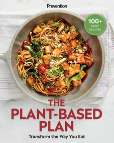 Prevention The Plant-Based Plan (Transform the Way You Eat (100+ Easy Recipes)) by Prevention, Joan Salge Blake RDN, Wendy Bazilian DrPH, MA, RDN, 9781950785346