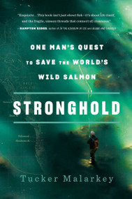 Stronghold (One Man's Quest to Save the World's Wild Salmon) - 9781984801715 by Tucker Malarkey, 9781984801715