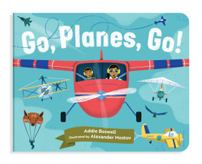 Go, Planes, Go! (A Plane Book for Toddlers 1-3) by Addie Boswell, Alexander Mostov, 9781632173157