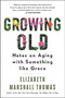 Growing Old (Notes on Aging with Something like Grace) - 9780062956446 by Elizabeth Marshall Thomas, 9780062956446