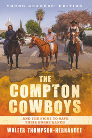 The Compton Cowboys: Young Readers' Edition (And the Fight to Save Their Horse Ranch) - 9780062956859 by Walter Thompson-Hernandez, 9780062956859