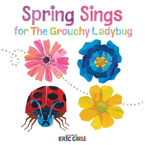 Spring Sings for the Grouchy Ladybug by Eric Carle, Eric Carle, 9780062985712