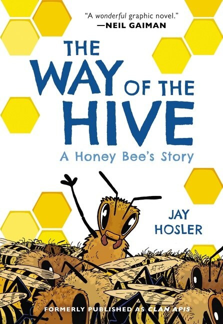 The Way of the Hive (A Honey Bee's Story) by Jay Hosler, Jay Hosler, 9780063007369