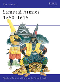 Samurai Armies 1550-1615 by Stephen Turnbull, Richard Hook, 9780850453027