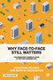 Why Face-to-Face Still Matters (The Persistent Power of Cities in the Post-Pandemic Era) by Jonathan Reades, Martin Crookston, 9781529216004