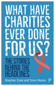 What Have Charities Ever Done for Us? (The Stories Behind the Headlines) by Stephen Cook, Tania Mason, 9781447359883