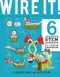 WIRE IT! (6 Creative STEM Projects for Budding Engineers-Electric Circuit Edition) by Caroline Alliston, Tom Connell, 9780711242227