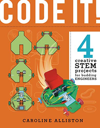 CODE IT! (4 Creative STEM Projects for Budding Engineers-Programming Edition) by Caroline Alliston, Tom Connell, 9780711242234