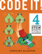 CODE IT! (4 Creative STEM Projects for Budding Engineers-Programming Edition) by Caroline Alliston, Tom Connell, 9780711242234
