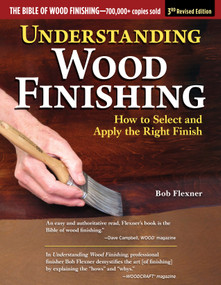 Understanding Wood Finishing, 3rd Revised Edition (How to Select and Apply the Right Finish) by Bob Flexner, 9781497101470