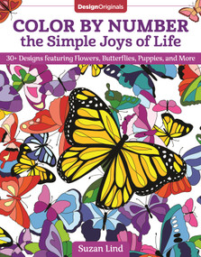 Color by Number the Simple Joys of Life (30+ Designs featuring Flowers, Butterflies, Puppies, and More) by Suzan Lind, 9781497205147