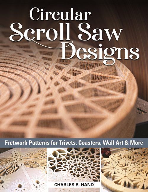 Circular Scroll Saw Designs (Fretwork Patterns for Trivets, Coasters, Wall Art & More) by Charles R. Hand, 9781497101500