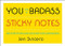You Are a Badass® Sticky Notes (488 Notes to Declare and Share Your Awesomeness) by Jen Sincero, 9780762465224