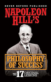 Napoleon Hill's Philosphy of Success (The 17 Original Lessons) by Napoleon Hill, 9781722503086