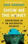 Show Me the Honey (Adventures of an Accidental Apiarist) by Dave Doroghy, Rick Hansen, 9781771513227