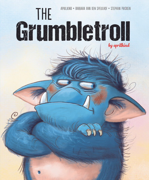 The Grumbletroll by aprilkind, Barbara van den Speulhof, Stephan Pricken, 9780764361173