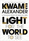 Light for the World to See (A Thousand Words on Race and Hope) by Kwame Alexander, 9780358539414