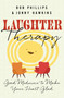 Laughter Therapy (Good Medicine to Make Your Heart Glad) by Jonny Hawkins, Bob Phillips, 9780736983174