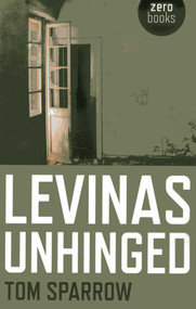 Levinas Unhinged by Tom Sparrow, 9781782790563
