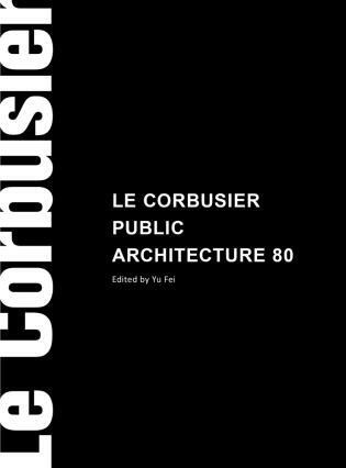 Le Corbusier Public Buildings by Yu Fei, 9781864708974