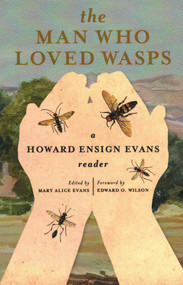 Man Who Loved Wasps by Howard E Evans, Mary Alic Evans, Edward O. Wilson, 9781555663506