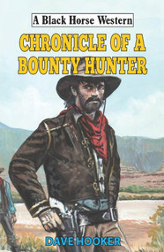 Chronicle of a Bounty Hunter by Dave Hooker, 9780719831409