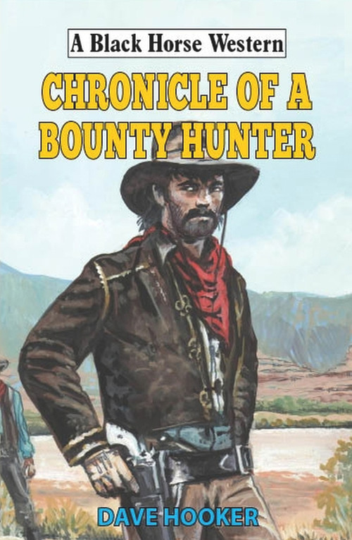 Chronicle of a Bounty Hunter by Dave Hooker, 9780719831409