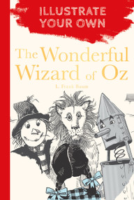 The Wizard of Oz (Illustrate Your Own) - 9780750994941 by Frank Baum, 9780750994941