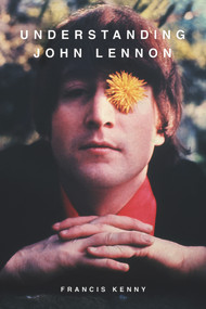 Understanding John Lennon by Francis Kenny, 9780856835322