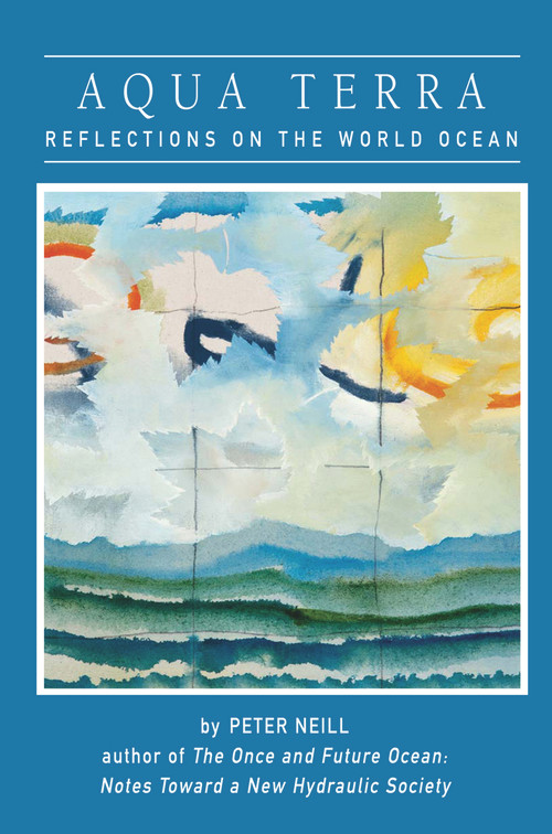 Aqua Terra (Reflections on the World Ocean) by Peter Neill, 9780918172846
