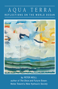 Aqua Terra (Reflections on the World Ocean) by Peter Neill, 9780918172846