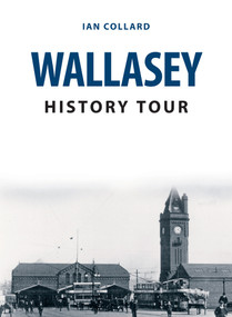 Wallasey History Tour by Ian Collard, 9781398100688