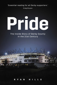 Pride (The Inside Story of Derby County in the 21st Century) by Ryan Hills, 9781785317279