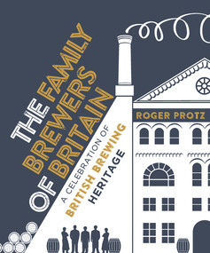 The Family Brewers of Britain (A celebration of British brewing heritage) by Roger Protz, 9781852493592