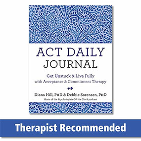 ACT Daily Journal (Get Unstuck and Live Fully with Acceptance and Commitment Therapy) by Diana Hill, Debbie Sorensen, 9781684037377