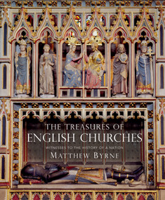 Treasures of English Churches, The (Witnesses to the History of a Nation) by Matthew Byrne, 9781784424893