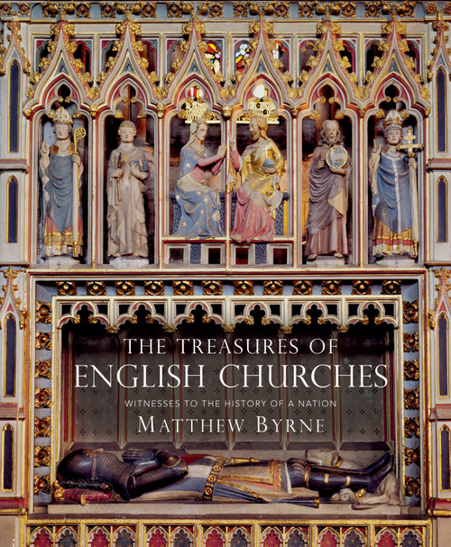 Treasures of English Churches, The (Witnesses to the History of a Nation) by Matthew Byrne, 9781784424893