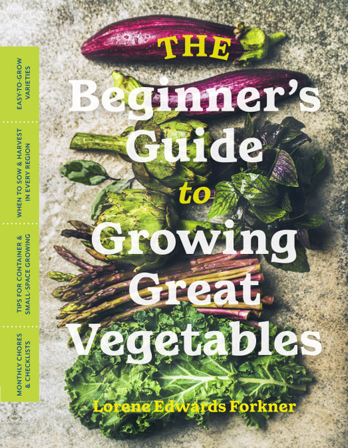 The Beginner's Guide to Growing Great Vegetables by Lorene Edwards Forkner, 9781643260853