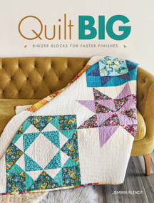 Quilt Big (Bigger Blocks for Faster Finishes) by Jemima Flendt, 9781440248542