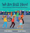 We Are Still Here! (Native American Truths Everyone Should Know) by Traci Sorell, Frane Lessac, 9781623541927