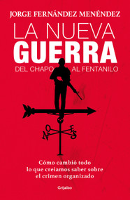 La nueva guerra: del Chapo al fentanilo: Cómo cambió todo lo que creíamos saber sobre el crimen organizado / The New War: From El Ch.. (Spanish Edition) by Jorge Fernandez Menendez, 9786073195539