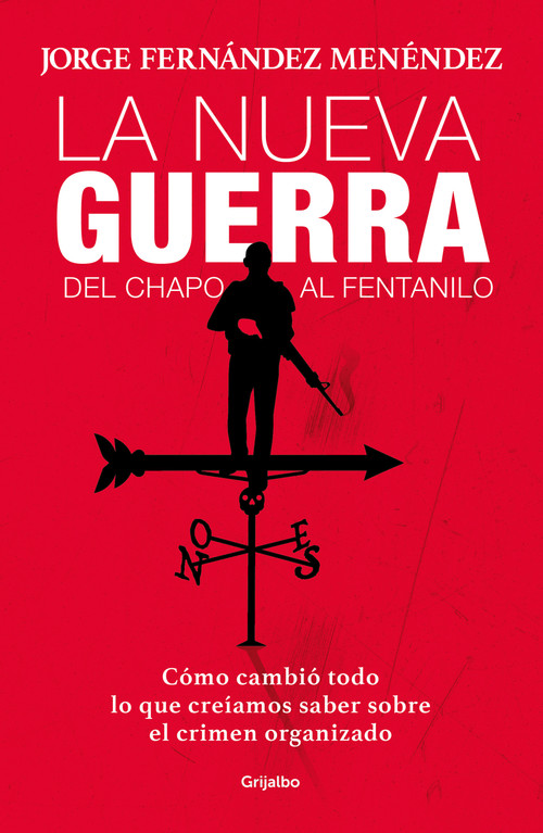 La nueva guerra: del Chapo al fentanilo: Cómo cambió todo lo que creíamos saber sobre el crimen organizado / The New War: From El Ch.. (Spanish Edition) by Jorge Fernandez Menendez, 9786073195539