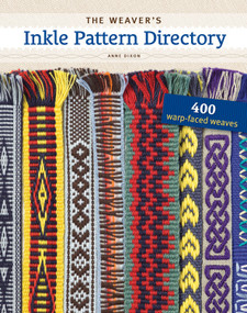 The Weaver's Inkle Pattern Directory (400 Warp-Faced Weaves) by Anne Dixon, Madelyn van der Hoogt, 9781596686472