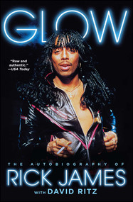 Glow (The Autobiography of Rick James) by Rick James, David Ritz, 9781476764153