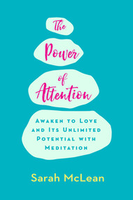 The Power of Attention (Awaken to Love and Its Unlimited Potential with Meditation) by Sarah McLean, 9781401942250