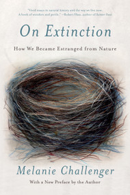 On Extinction (How We Became Estranged from Nature) - 9781640094635 by Melanie Challenger, 9781640094635