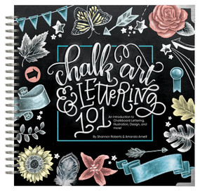 Chalk Art and Lettering 101 (An Introduction to Chalkboard Lettering, Illustration, Design, and More - Ebook) by Amanda Arneill, Shannon Roberts, Paige Tate & Co., 9781944515614