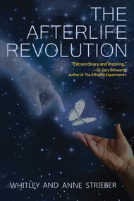 The Afterlife Revolution by Whitley Strieber, Anne Strieber, 9781582708164
